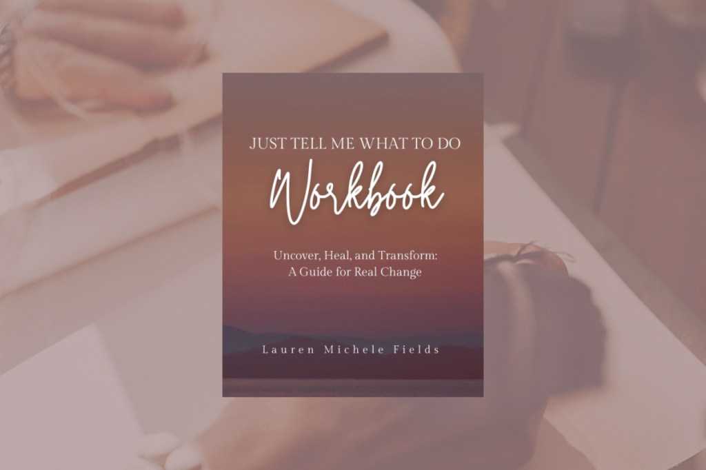 Just Tell Me What To Do Workbook cover—the companion workbook to Just Tell Me What To Do with reflection prompts and a proven system of deep transformation for women in midlife