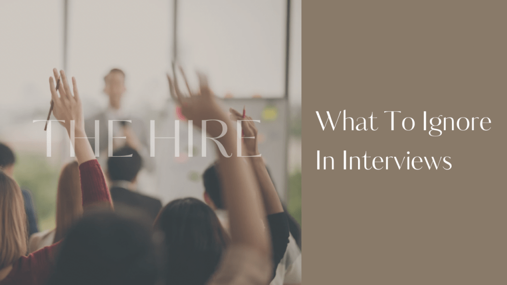 What To Ignore In Interviews. What small business owners and hiring managers should ignore during job interviews to find good employees.