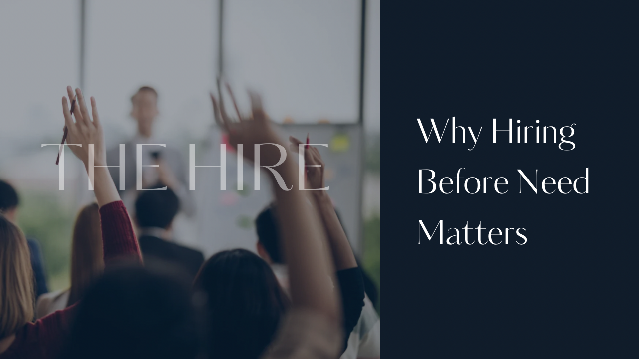 Why Hiring Before Need Matters— Why small business owners should hire before they need to — proactive hiring strategy