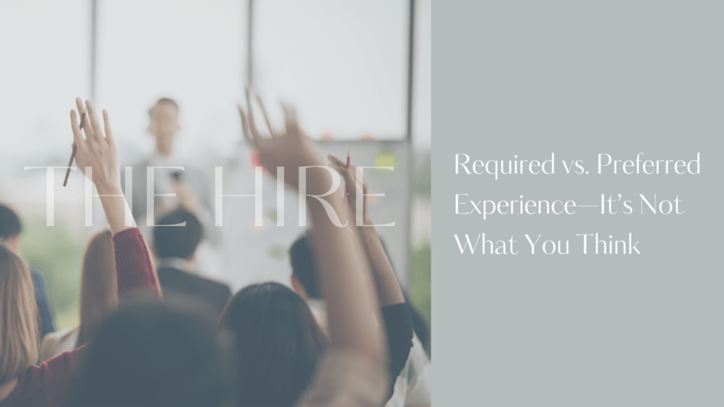 Blog post graphic for "Required vs. Preferred Experience — It's Not What You Think" — a reframe for small business owners on what experience actually means in hiring, and how to stop letting arbitrary requirements cut off your best potential hires.